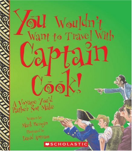 You wouldn't want to travel with Captain Cook!  : a voyage you'd rather not make /