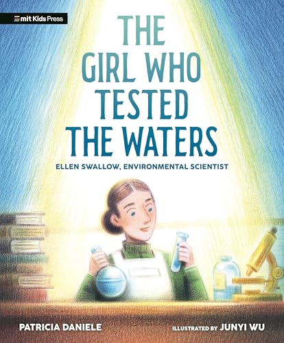 The girl who tested the waters : Ellen Swallow, environmental scientist /