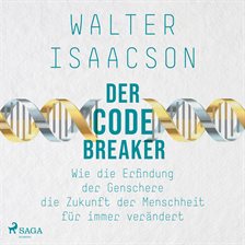 Der Codebreaker: Wie die Erfindung der Genschere die Zukunft der Menschheit fÃ¼r immer verÃ¤ndert