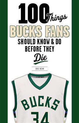 100 Things Bucks Fans Should Know & Do Before They Die